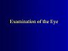Examination of The Eye